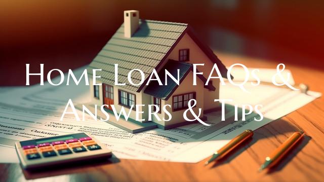 Home Loan FAQs & Answers & T...
