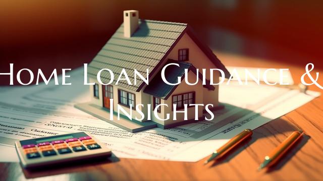 Home Loan Guidance & Insight...